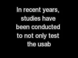 In recent years, studies have been conducted to not only test the usab