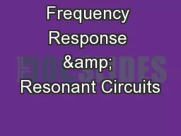Frequency Response & Resonant Circuits