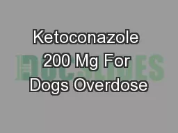 Ketoconazole 200 Mg For Dogs Overdose