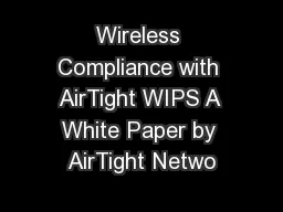 Wireless Compliance with AirTight WIPS A White Paper by AirTight Netwo