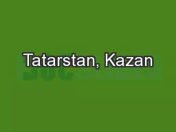 Tatarstan, Kazan