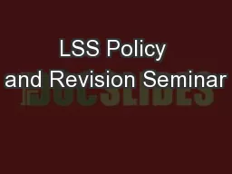 LSS Policy and Revision Seminar