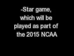 -Star game, which will be played as part of the 2015 NCAA