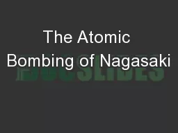 The Atomic Bombing of Nagasaki