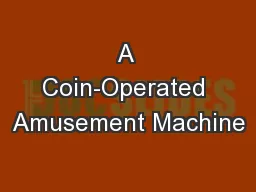A Coin-Operated Amusement Machine