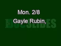 Mon. 2/8  Gayle Rubin, 