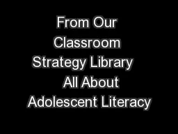 From Our Classroom Strategy Library     All About Adolescent Literacy