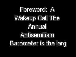 Foreword:  A Wakeup Call The Annual Antisemitism Barometer is the larg