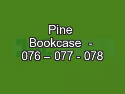 Pine Bookcase  - 076 – 077 - 078