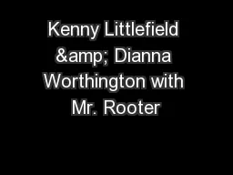 Kenny Littlefield & Dianna Worthington with Mr. Rooter