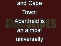 Johannesburg and Cape Town: Apartheid is an almost universally reon gr