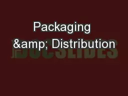 Packaging & Distribution