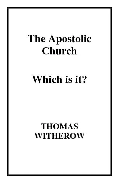 The Apostolic Church Which is it? THOMAS WITHEROW
