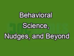 Behavioral Science, Nudges, and Beyond
