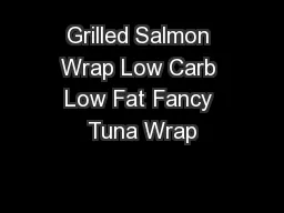 Grilled Salmon Wrap Low Carb Low Fat Fancy Tuna Wrap