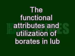 The functional attributes and utilization of borates in lub