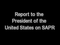 Report to the President of the United States on SAPR