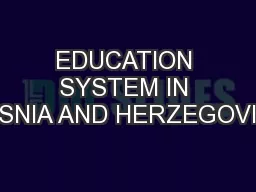 EDUCATION SYSTEM IN BOSNIA AND HERZEGOVINA