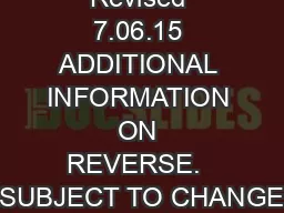 Revised 7.06.15 ADDITIONAL INFORMATION ON REVERSE.  SUBJECT TO CHANGE