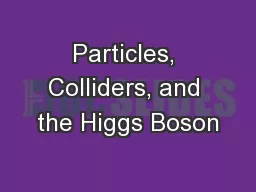 Particles, Colliders, and the Higgs Boson
