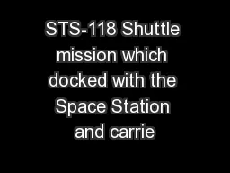 STS-118 Shuttle mission which docked with the Space Station and carrie