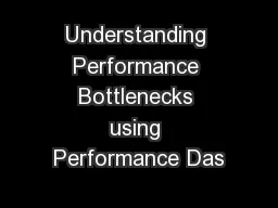 Understanding Performance Bottlenecks using Performance Das