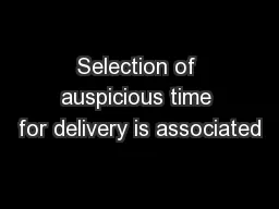 Selection of auspicious time for delivery is associated