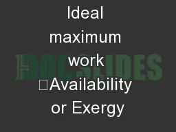 Ideal maximum work –Availability or Exergy