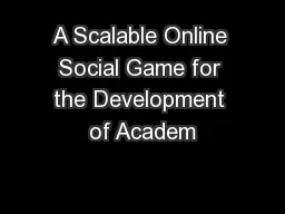 A Scalable Online Social Game for the Development of Academ