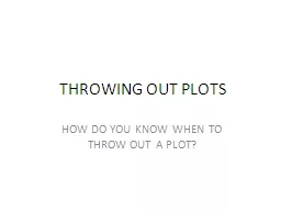 THROWING OUT PLOTS