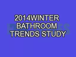 2014WINTER BATHROOM TRENDS STUDY