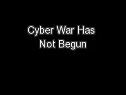 Cyber War Has Not Begun