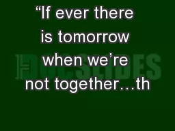 “If ever there is tomorrow when we’re not together…th
