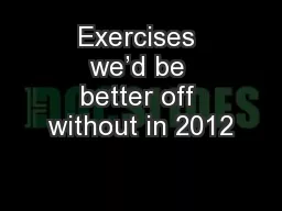 Exercises we’d be better off without in 2012