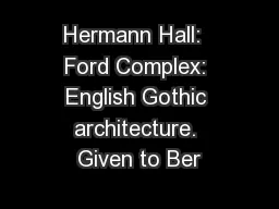 Hermann Hall:  Ford Complex: English Gothic architecture. Given to Ber