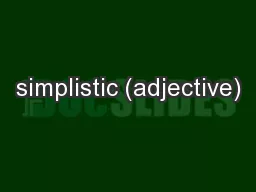 simplistic (adjective)