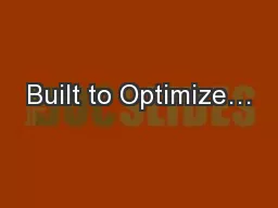 Built to Optimize…