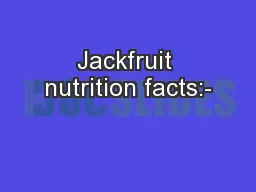 Jackfruit nutrition facts:-