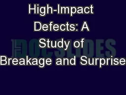 High-Impact Defects: A Study of Breakage and Surprise