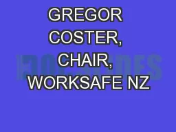 GREGOR COSTER, CHAIR, WORKSAFE NZ