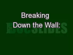 Breaking Down the Wall: