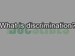 What is discrimination?