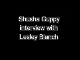 Shusha Guppy interview with Lesley Blanch 