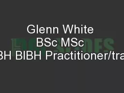 Glenn White BSc MSc MBIBH BIBH Practitioner/trainer