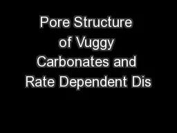 Pore Structure of Vuggy Carbonates and Rate Dependent Dis