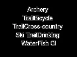 Archery TrailBicycle TrailCross-country Ski TrailDrinking WaterFish Cl