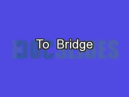 To  Bridge