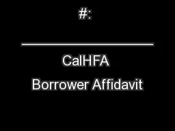 #: ________________
CalHFA Borrower Affidavit