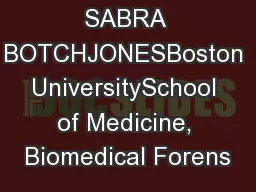 SABRA BOTCHJONESBoston UniversitySchool of Medicine, Biomedical Forens