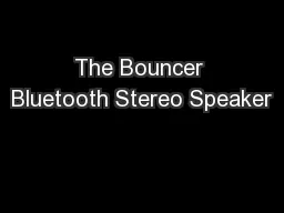 The Bouncer Bluetooth Stereo Speaker
